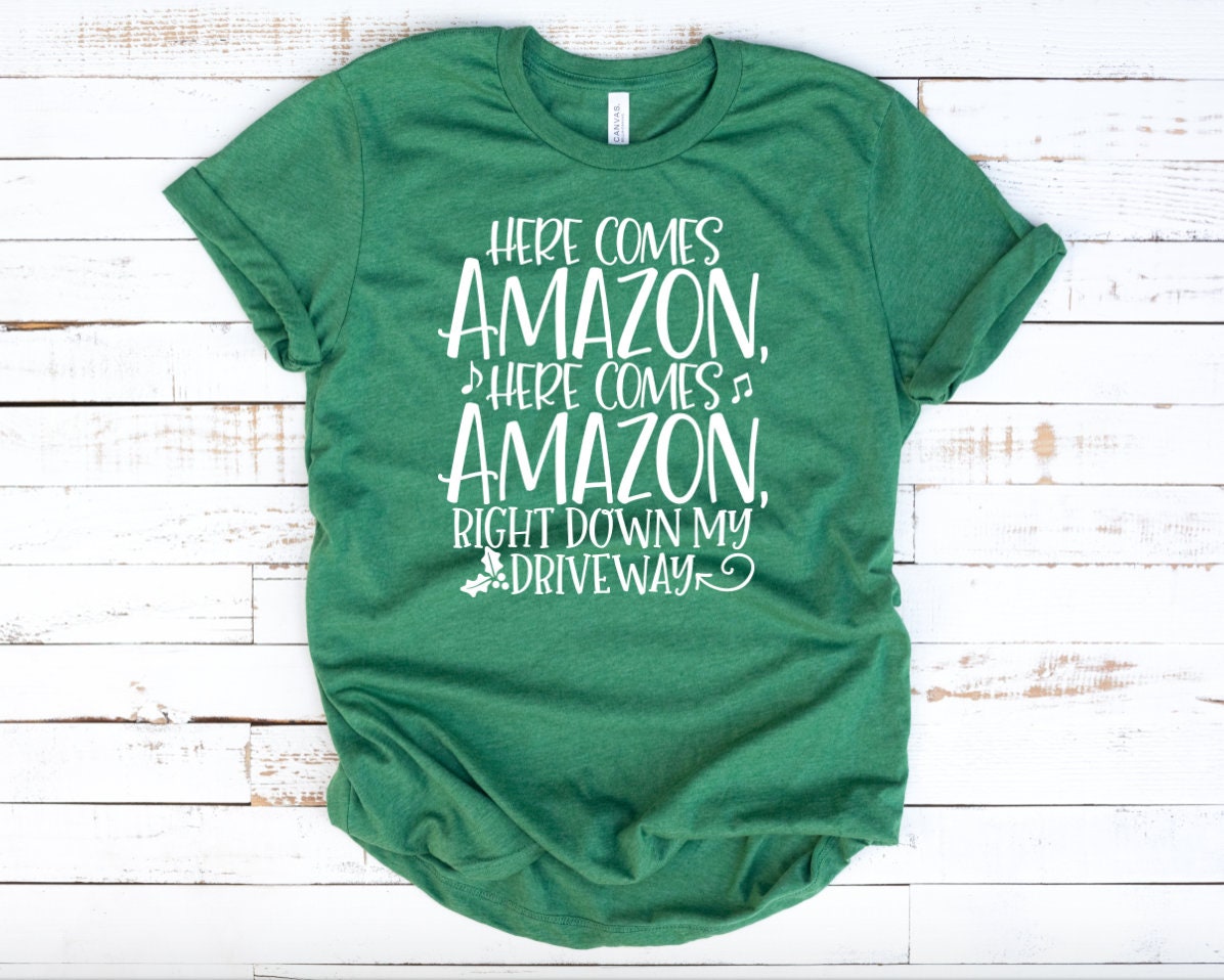 Here Comes Amazon Right Down My Driveway T-shirt Christmas - Etsy