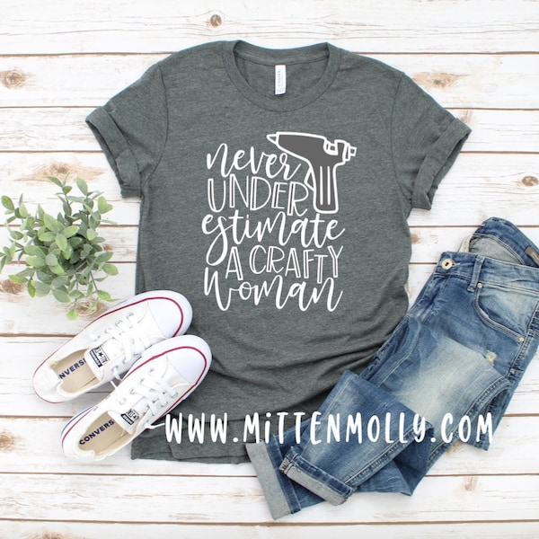 Never Underestimate A Crafty Woman T-Shirt, Crafty Woman, Crafty Mom, Crafter, Cute Crafter Shirt, Crafty Girl, Craft Lover, Crafty Shirt