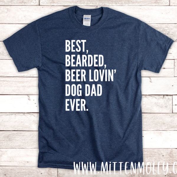 Best Bearded Beer Lovin' Dog Dad Ever T-Shirt, Dog Dad Shirt, Dad Gift, Gifts For Dad, Men's Shirts, Dad Shirts, Father's Day, Bearded Dad