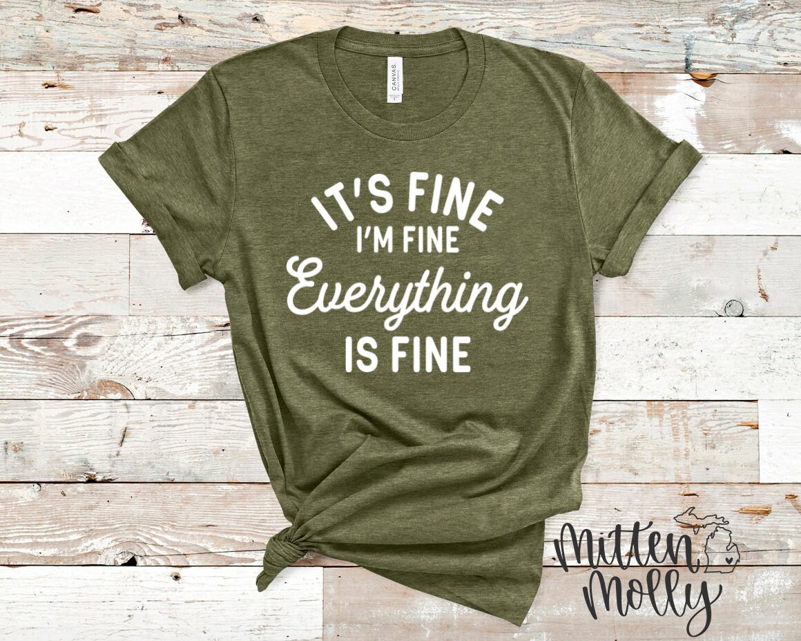 It's Fine I'm Fine Everything Is Fine TShirt Funny Etsy