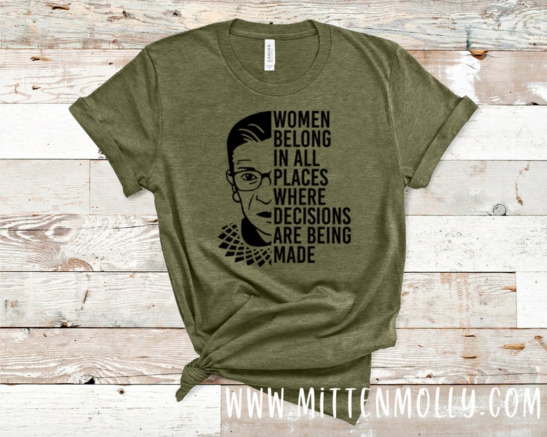 Women Belong In All Places Where Decisions Are Being Made T-Shirt, Ruth Bader Ginsburg, RBG, Feminist, Feminism, Women's Rights, Pro Choice 