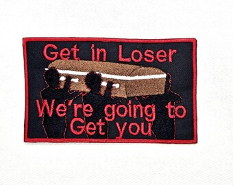Get in Loser Spooky Casket Funny Iron On Patch