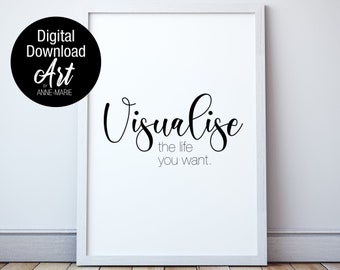 Visualise the life you want. Quote Wall Art. Digital Download. Printable Art. Nordic Style