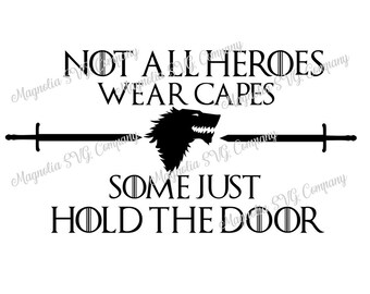 Not All Heroes Wear Capes Some Just Hold The Door SVG