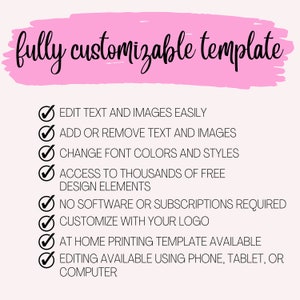May include: A pink banner with the words "fully customizable template" in black script. Below, a list of features includes easy editing, adding/removing text, changing colors, access to design elements, no software required, logo customization, and home printing.