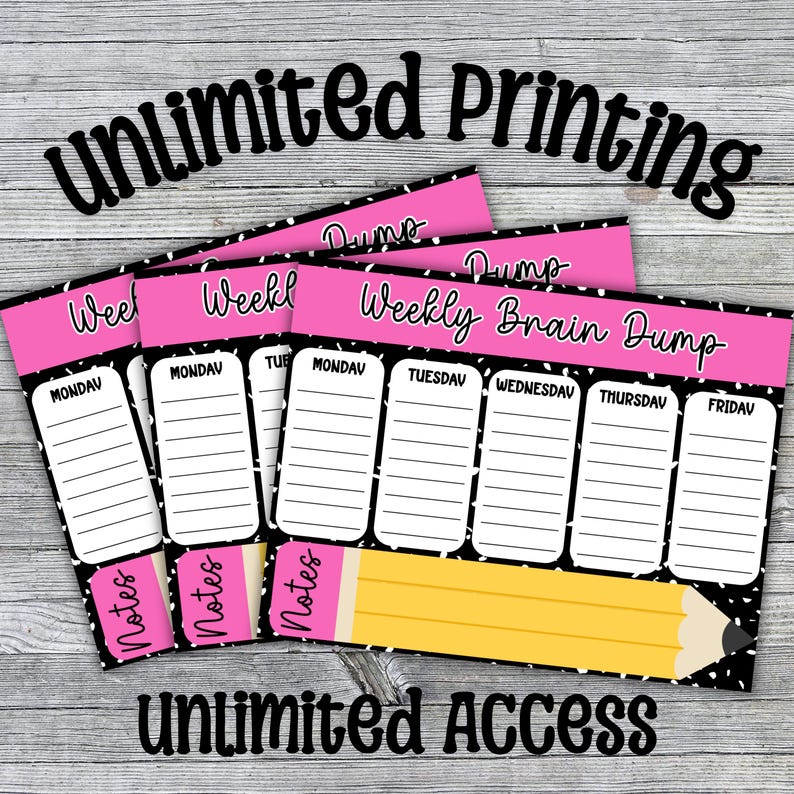 May include: A stack of pink and black weekly brain dump planner sheets. Each sheet has a pink header with the words "Weekly Brain Dump" and a section for each day of the week. A yellow pencil graphic is at the bottom. The words "Unlimited Printing" and "Unlimited Access" are at the top and bottom.