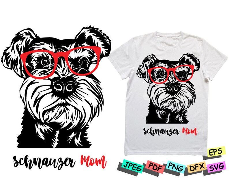 May include: Black and white illustration of a Schnauzer dog wearing red glasses. The text "Schnauzer Mom" is written below the dog. The image is available in JPEG, PDF, PNG, DFX, and SVG formats.