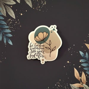 Seien Sie furchtlos bei der Verfolgung dessen, was Ihre Seele in Brand setzt Die geschnittenen Vinyl-Aufkleber, motivierend, inspirierend, Selbstliebe, von Artsy nicht Craftsy