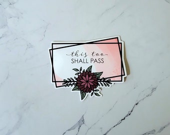 This Too Shall Pass Die Cut Vinyl Sticker, Motivational, Inspirational, Self Love, made by Artsy not Craftsy