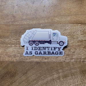 I Identify as Garbage Die Cut Matte Water Resistant Sticker for hard hats, tool boxes, and much more made by Artsy not Craftsy