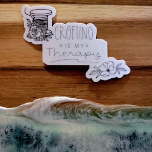 Crafting is my Therapy Vinyl Die Cut Sticker, Crafter, Sewers, Knitters, Stationary, Crocheters, made by Artsy not Craftsy