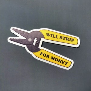 Will Strip For Money Die Cut Vinyl Sticker, waterproof, wire strippers, construction, hard hat sticker, made by Artsy not Craftsy