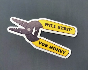 Will Strip For Money Die Cut Vinyl Sticker, waterproof, wire strippers, construction, hard hat sticker, made by Artsy not Craftsy