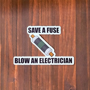 Save a Fuse Blow an Electrician Die Cut Vinyl Sticker, Electrician Humor, Electrical Construction, Hard Hat, made by Artsy not Craftsy