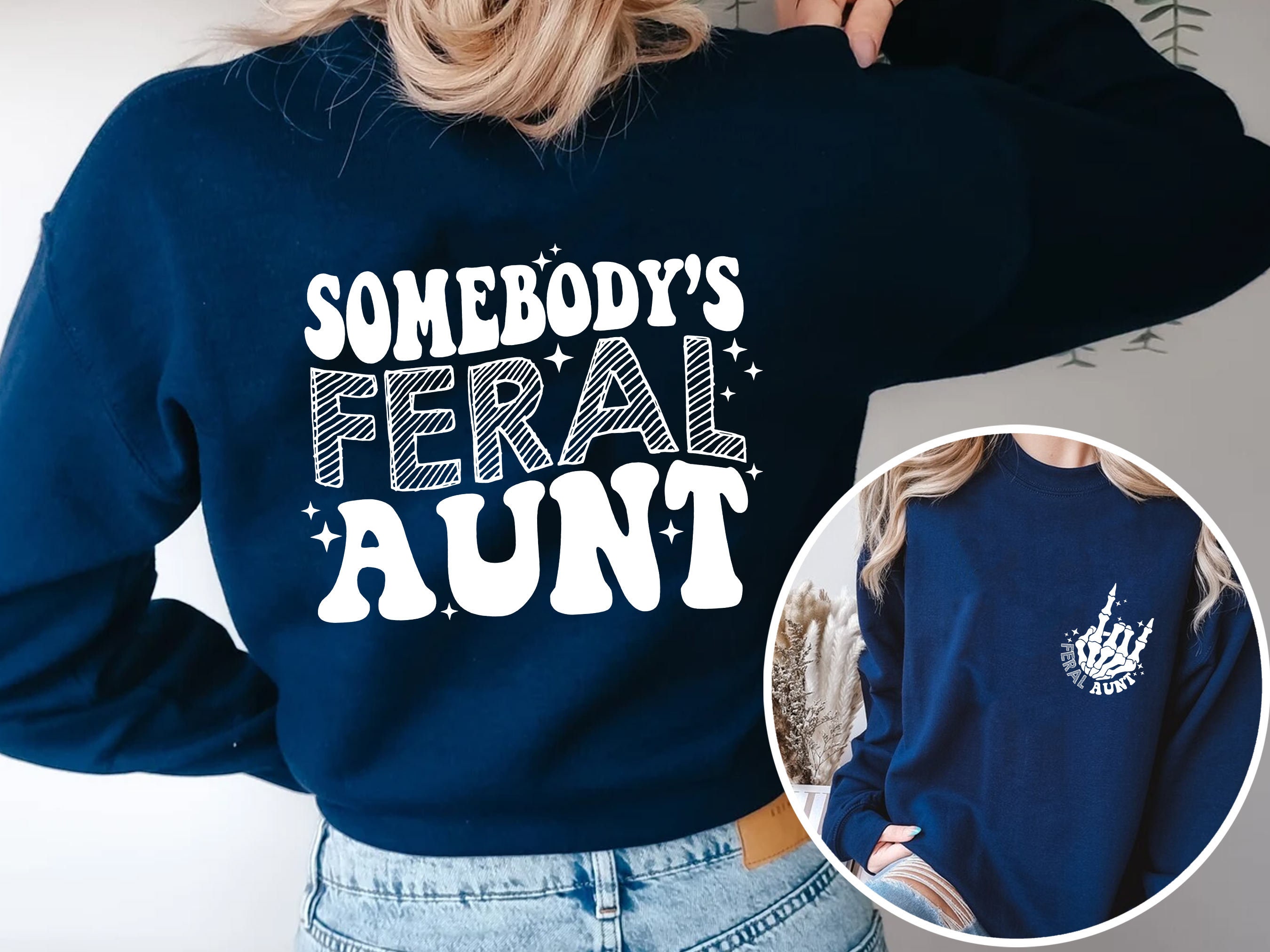 Somebody's Feral Aunt Sweatshirt, Cool Aunt Shirt, Feral Aunt Sweatshirt, Aunts Gift, Aunts