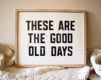 These Are The Good Old Days Wall Hanging, Linen Wall Art, Canvas Wall Banner, Canvas Flag