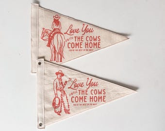 Love You Until The Cows Come Home Western Pennant Flag