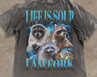 Funny Raccoon T-Shirt - Life Is Soup I Am Fork - Absurd Meme Shirt - Raccoon Vintage Graphic Tee - Trash Panda Shirt - Animal Lover Gift