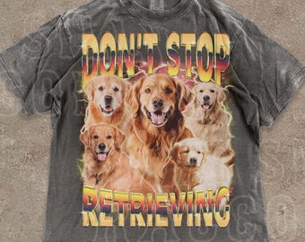 Camiseta Golden Retriever / No dejes de recuperar / / Camiseta con gráfico divertido para mascotas / Camiseta sarcástica para perros / Camiseta con meme irónico de perros / Regalo divertido para amantes de los perros