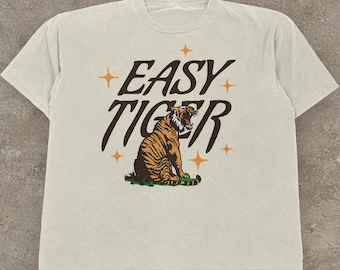 Retro Easy Tiger Y2k Aesthetic Shirt | Vintage Animal Tee | Sarcastic Graphic Shirt | Trendy Quote Tshirt | Retro Unisex Top