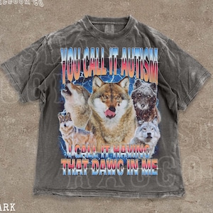 Funny Autism Shirt, That Dawg In Me Ironic Shirt, Neurodivergent Wolf Meme Gift, Autistic Pride, Sarcastic Autistic Adult Clothing