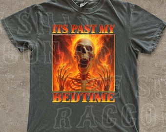 Its Past My Bedtime Shirt Funny Skeleton Meme Tee Heavy Metal Aesthetic Grunge Top