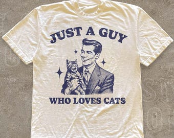 Cat Lover Gift for Men, Just A Guy Who Loves Cats T-shirt, Retro 50s Style, Funny Cat Dad Tee, Pet Owner Shirt, Husband Boyfriend Gift