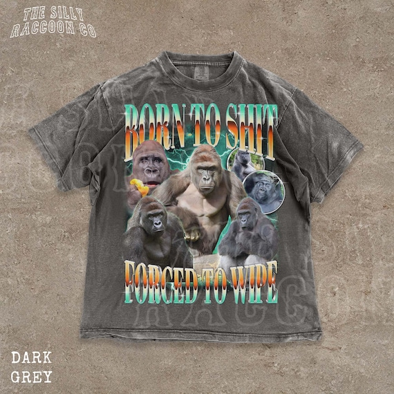 Funny Gorilla Meme Shirt | Born To Shit Forced To Wipe | Y2K Aesthetic Shirt | Weirdcore Graphic Tee | Unhinged Animal Tshirt | Gag Gifts