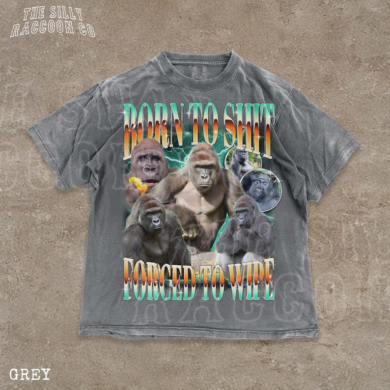 The image is a t-shirt design featuring a collage of images of gorillas along with the text "Born to shit forced to wipe".