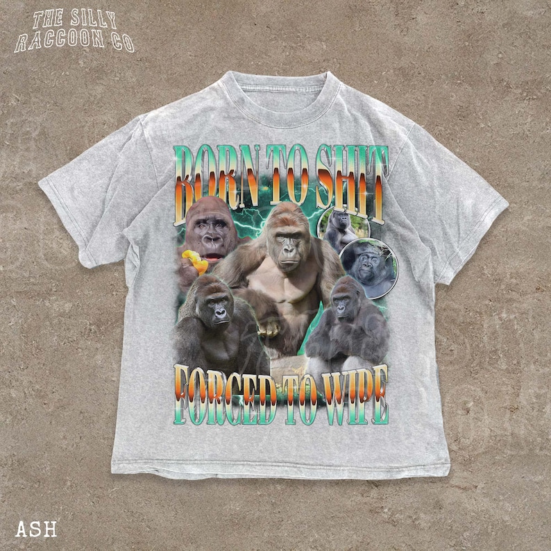 The image is a t-shirt design featuring a collage of images of gorillas, along with the text "Born to shit" and "Forced to wire" printed on it.