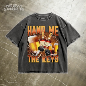 Edgy Drinking Tee, Hand Me The Keys Shirt, Funny Alcohol Shirt, Retro 90s Party Shirt, Unisex Humor T-Shirt for Adults, Beer Lover Gift