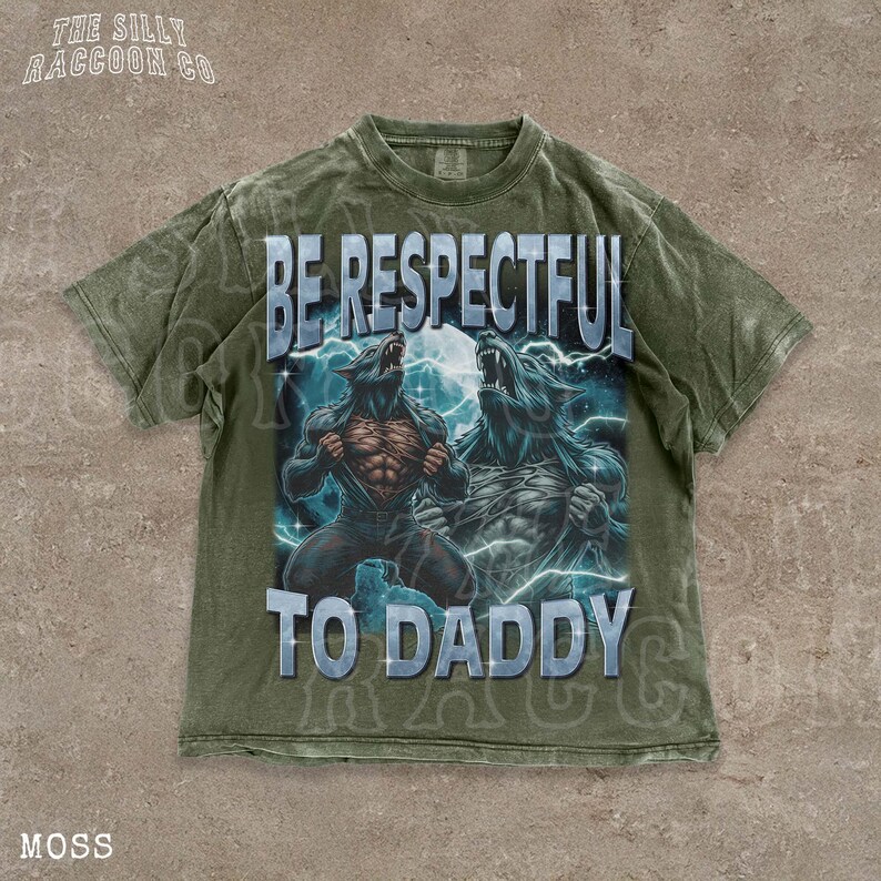 A t-shirt with a graphic design featuring two werewolves and the text "Be respectful to Daddy" printed on it.