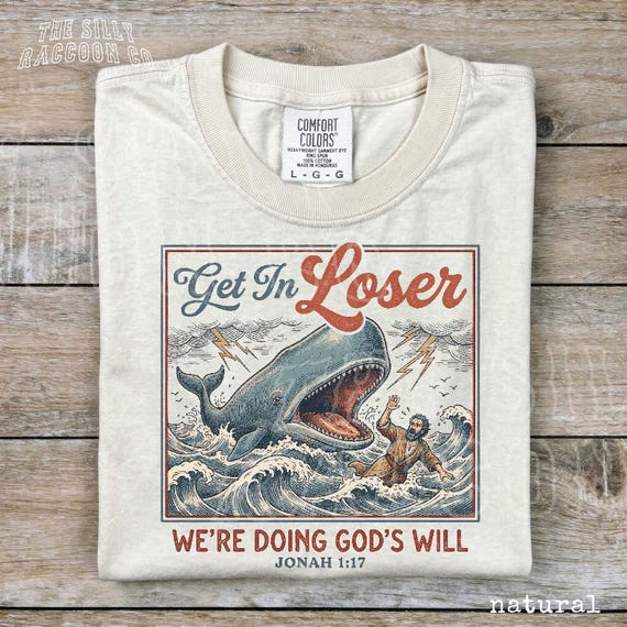 Funny Christian Shirt Get In Loser We're Doing God's Will Jonah 1:17 Bible Humor Tee Vintage Religious Gift Unisex Top