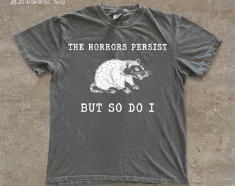Funny Opossum T-shirt, The Horrors Persist But So Do I Tee, Sarcastic Vintage Graphic Shirt for Men Women, Anxiety Humor Gift, Dark Academia
