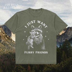 a t - shirt that says i just want furry friends
