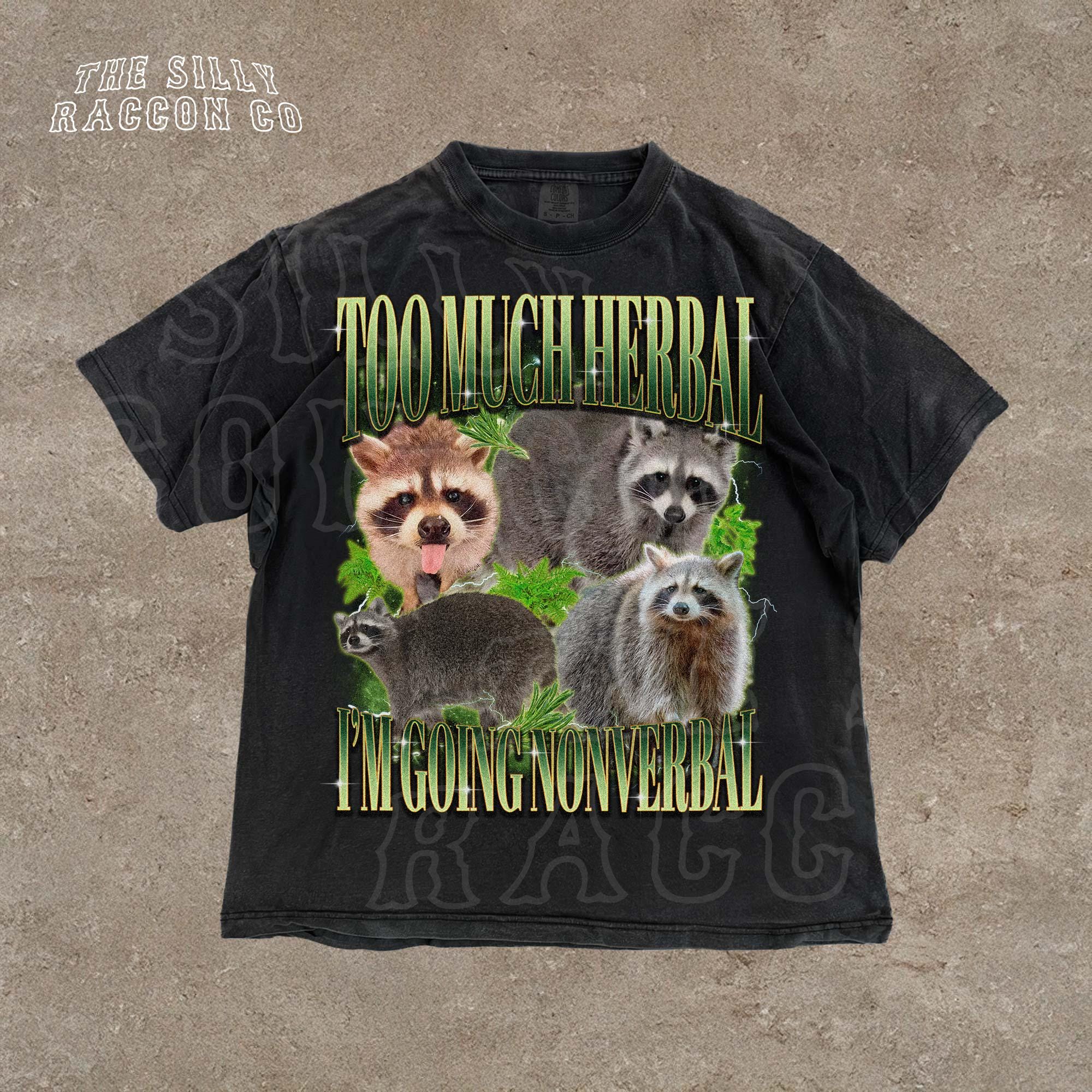 Raccoon Stoner 420 T-shirt | Too Much Herbal I'm Going Nonverbal ...