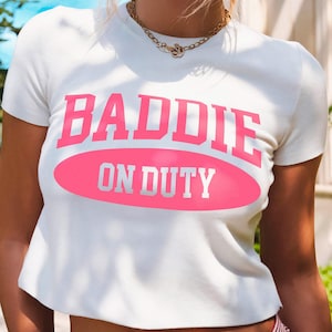 Retro Y2K Baddie On Duty Crop Top Baby Tee - Funny Confidence Tee - Aesthetic Trendy Tee - Retro Bad Girl Shirt - Gift for Her