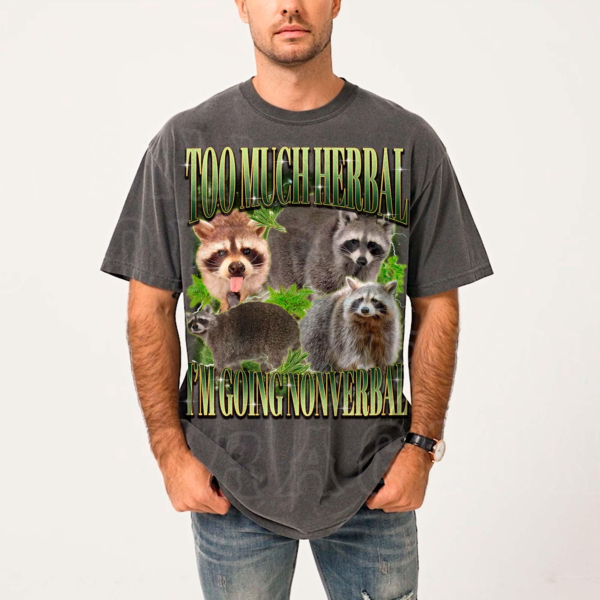 Raccoon Stoner 420 T-shirt | Too Much Herbal I'm Going Nonverbal ...