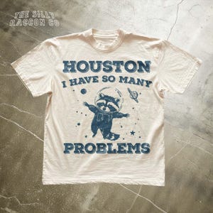 Funny Raccoon T-Shirt - Houston I Have So Many Problems Space Humor Graphic Tee - Vintage Raccoon Shirt - Funny Trendy Tee - Funny Gift