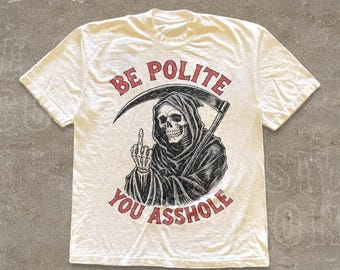Sarcastic Grim Reaper Offensive Tee For Men Women Inappropriate Dark Humor Gift