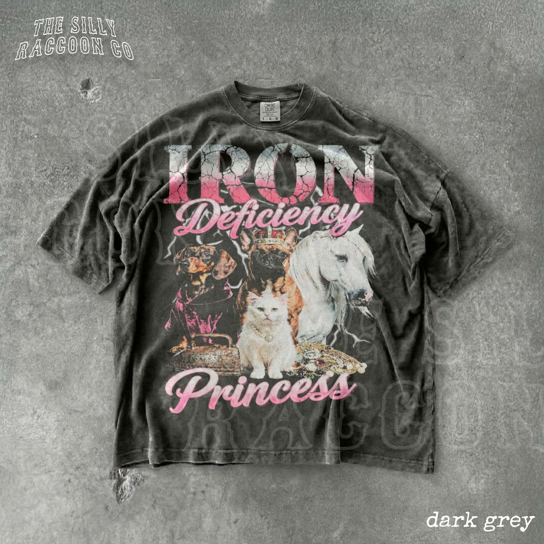 Iron Deficiency Princess Shirt Funny Anemia Meme Tee Unhinged Chaotic ...