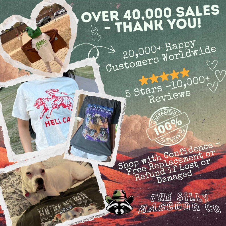 The image is an advertisement for a clothing brand, featuring various images of clothing items such as t-shirts and a dog. The text in the image includes "Over 40,000 sales - Thank you!", "20,000+ Happy Customers Worldwide", "5 Stars - 10,000+ Reviews", "Guaranteed 100% Open to Refund if Lost or Damaged", and "Shop with Confidence - Free Replacement or Refund if Lost or Damaged".