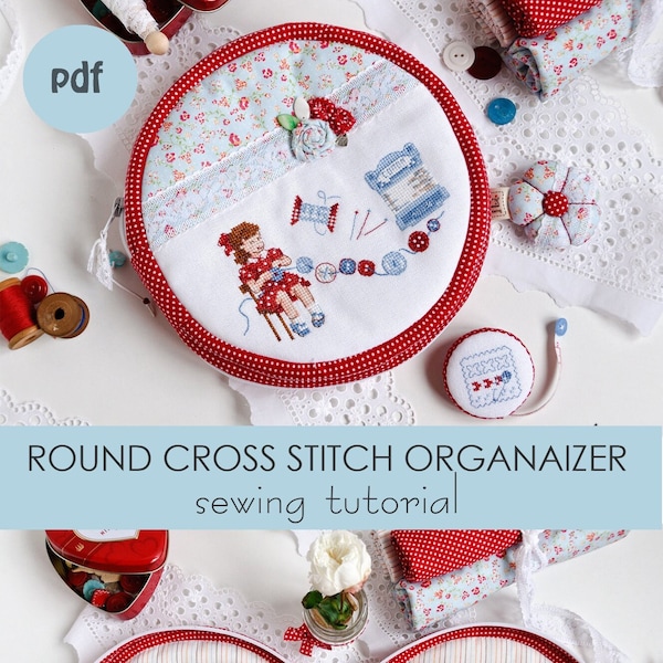 Sewing tutorial Round organizer for embroidery hoop Cross stitching project bag PDF DIY