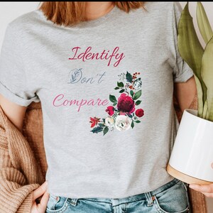 Identify don&#39;t Compare Sober Alcoholic Anonyomous Slogan Tshirt, Sobriety Gift for a Woman, Recovery Merch for a person in Sobriety