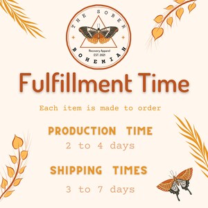 May include: A cream-colored graphic with the text "Fulfillment Time" in brown. The image includes a logo with a butterfly and the words "The Sober Bohemian". Production time is 2 to 4 days, shipping times are 3 to 7 days.