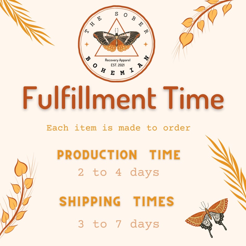 May include: A cream-colored graphic with the text "Fulfillment Time" in brown. The image includes a logo with a butterfly and the words "The Sober Bohemian". Production time is 2 to 4 days, shipping times are 3 to 7 days.
