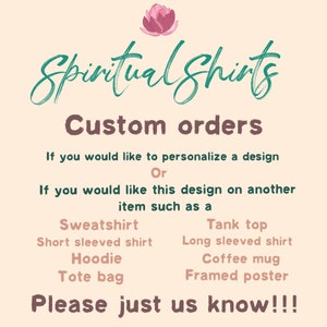 May include: Promotional image for "Spiritual Shirts" featuring a lotus flower. The text highlights "Custom orders" and offers items such as sweatshirts, hoodies, and tote bags. It invites customers to request personalized designs.