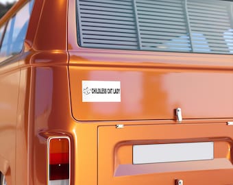 Childless Cat Lady Bumper Stickers  - 3 sizes - Great Gift for a Woman with no kids except for her cats