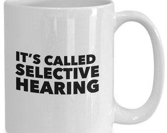 It's Called Selective hearing gift for husband, mom, son, daughter, grandfather, grandmother who never seems to listen