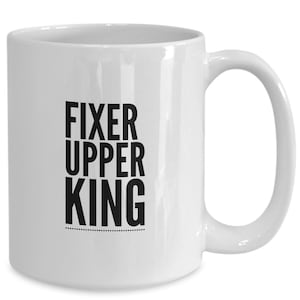 Fixer upper king for the man who flips houses or is a general contractor handyman